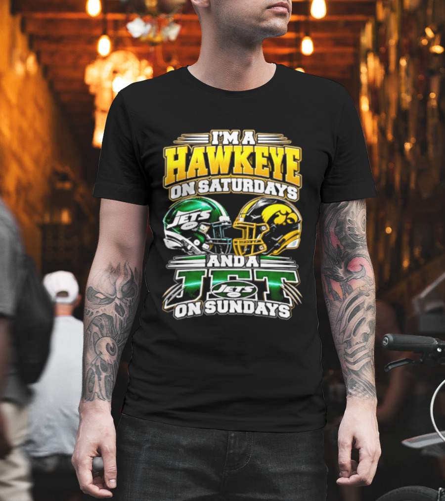 I'm A Hawkeye On Saturdays Iowa Hawkeyes New York Jets On Sundays 2026 T-Shirt