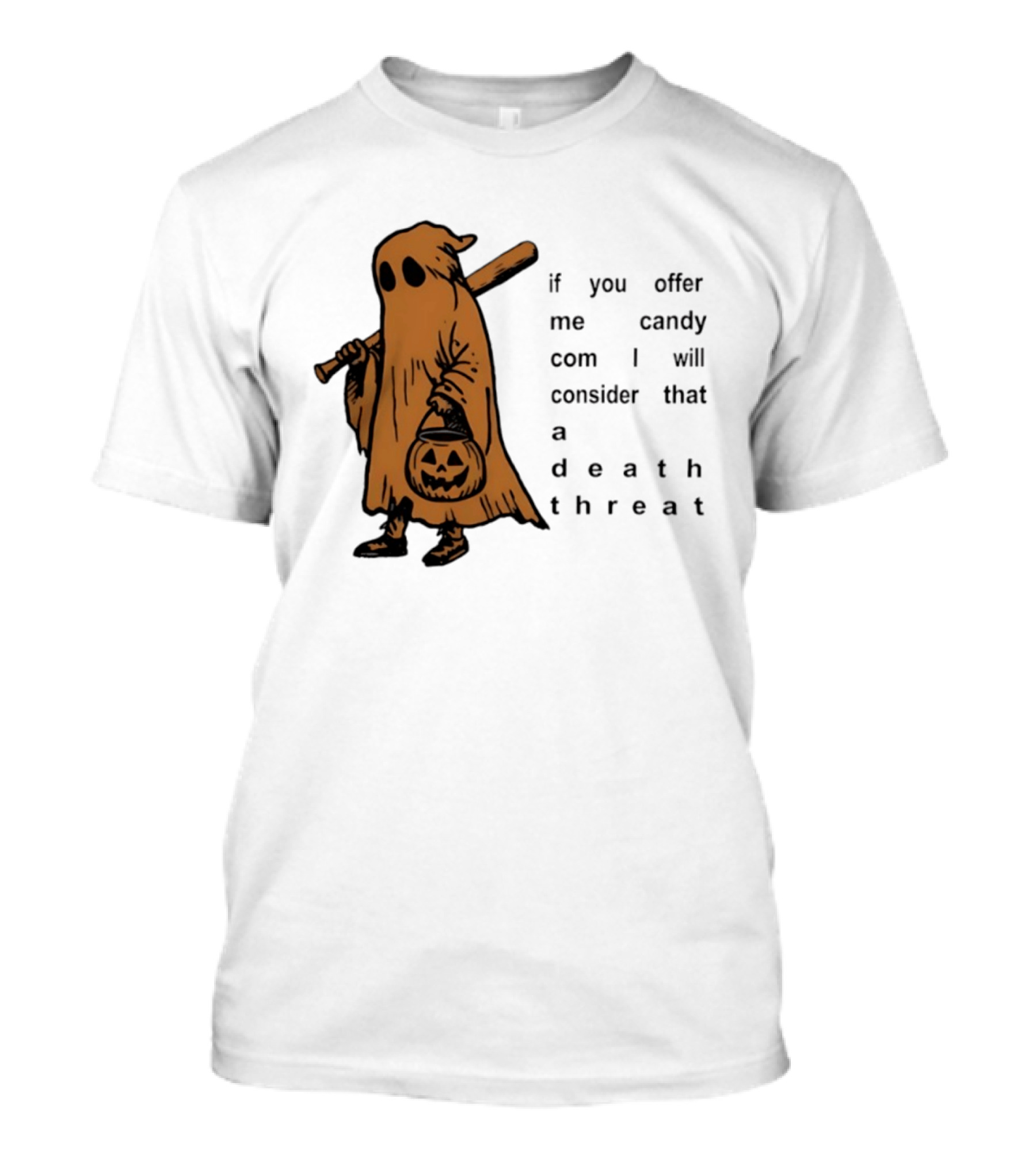 If You Offer Me Candy I Will Consider That A Death Threat Halloween Ghost With Jack O' Lantern T-Shirt