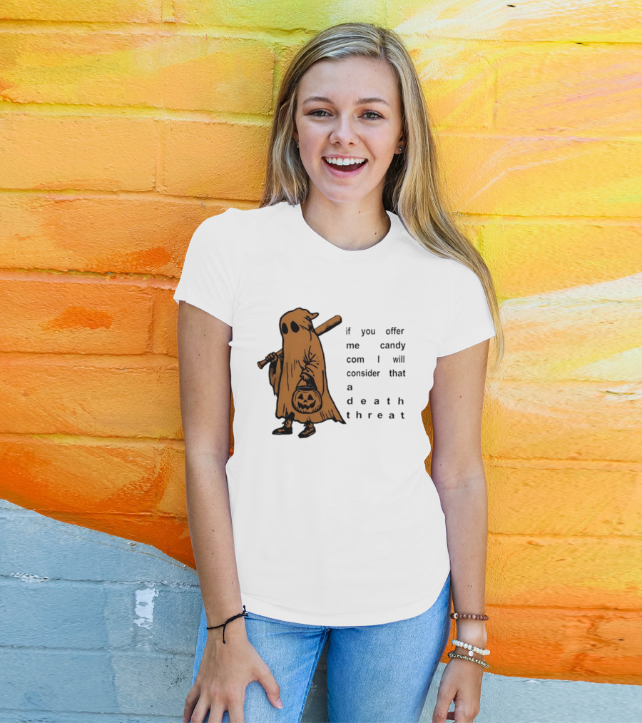 If You Offer Me Candy I Will Consider That A Death Threat Halloween Ghost With Jack O' Lantern T-Shirt