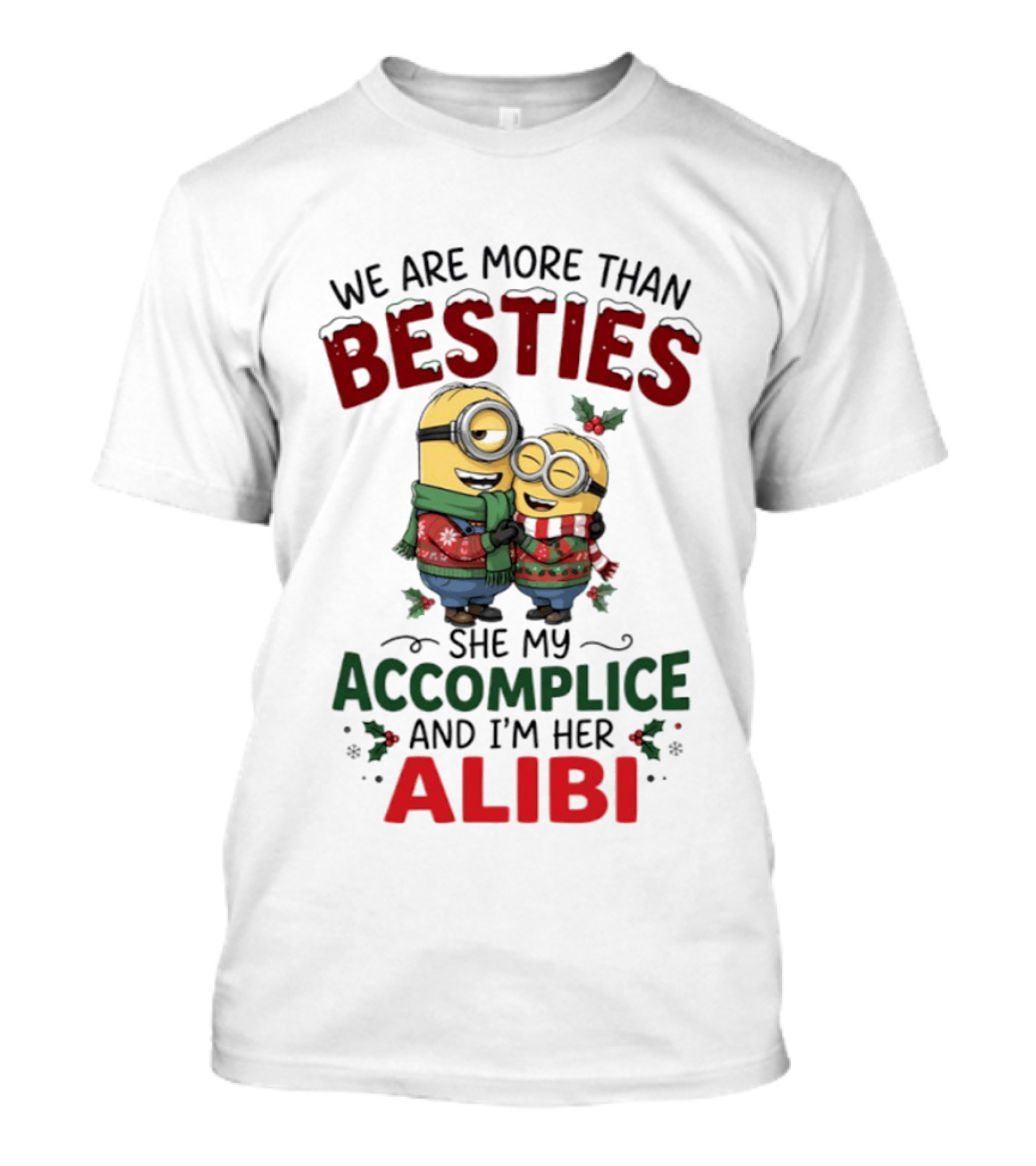 Minions Christmas We Are More Than Besties She My Accomplice And I'm Her Alibi T-Shirt