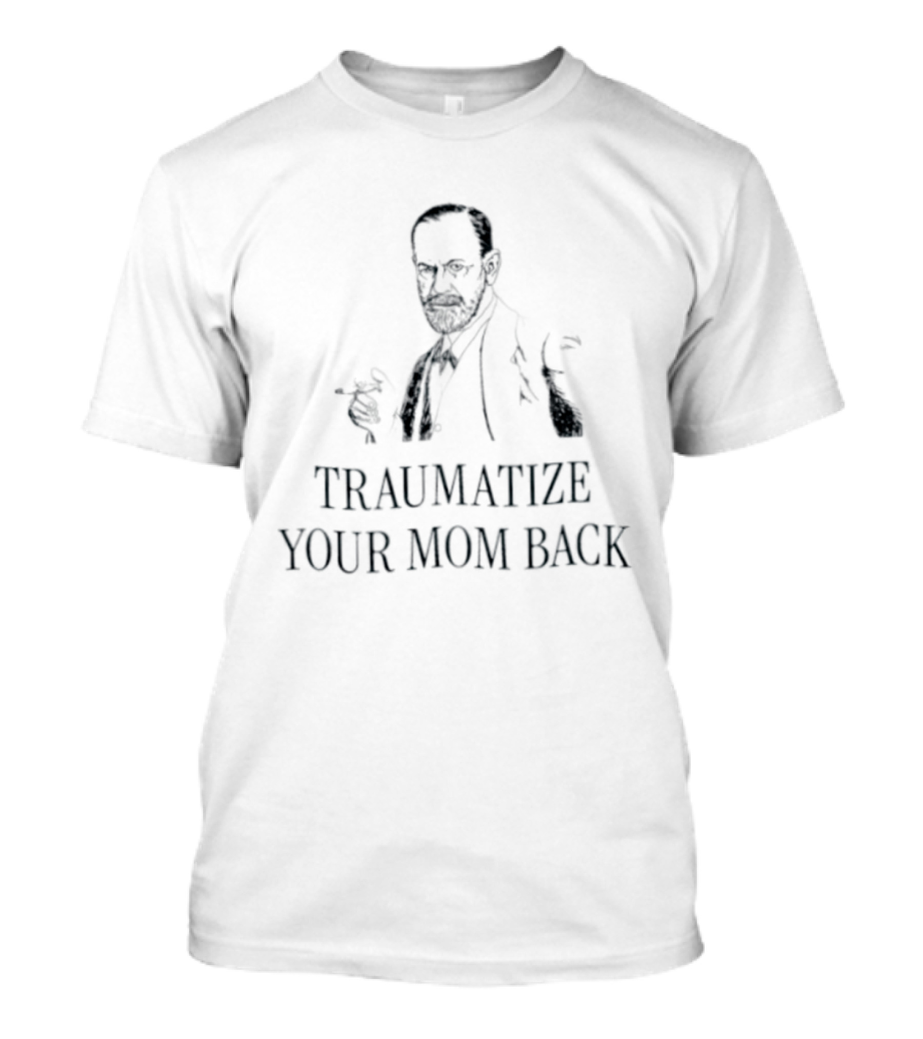 Traumatize Your Mom Back Sigmund Freud Image T-Shirt