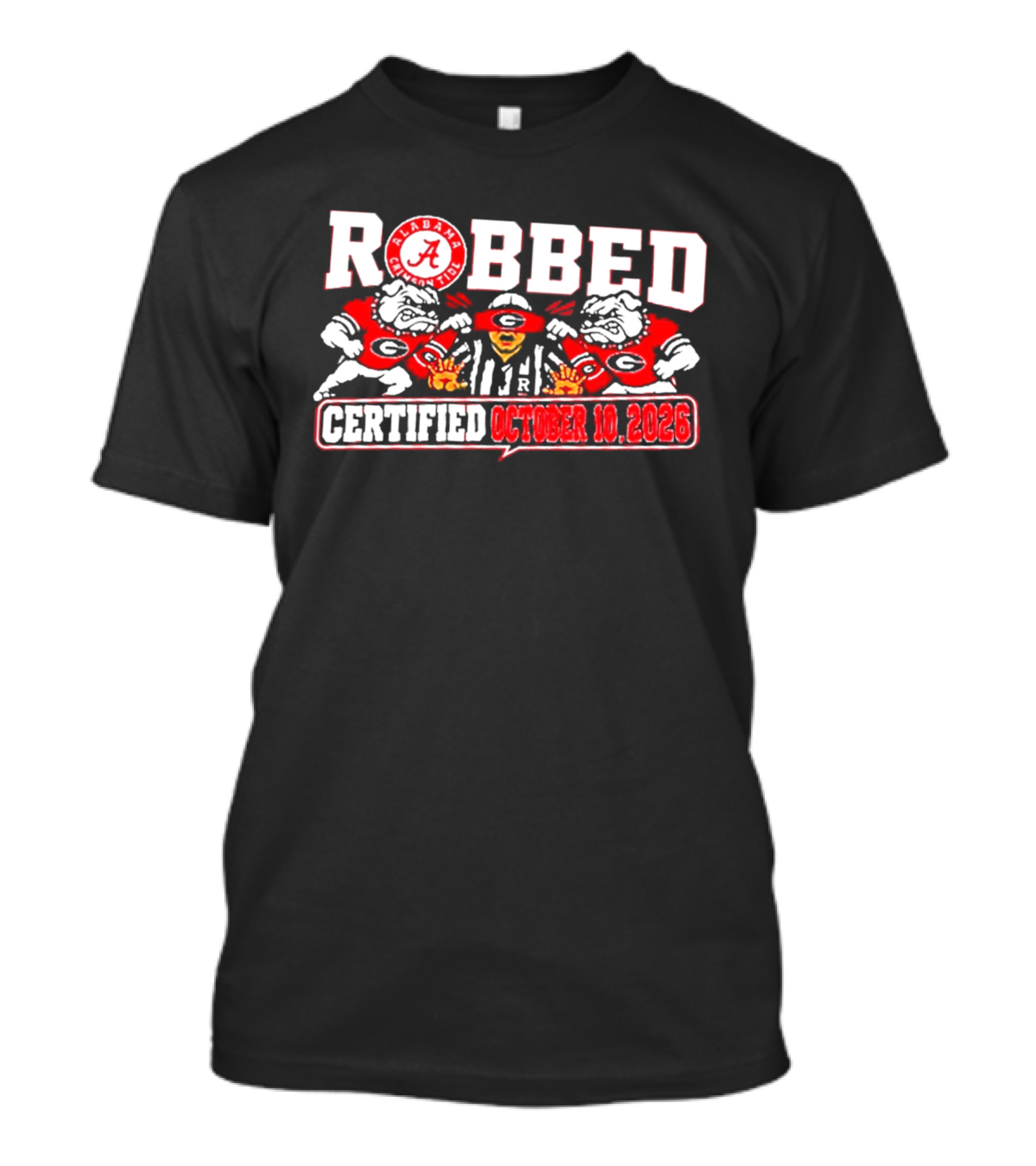 Alabama Crimson Tide Robbed Certified October 10 2026 Referees Bulldogs T-Shirt