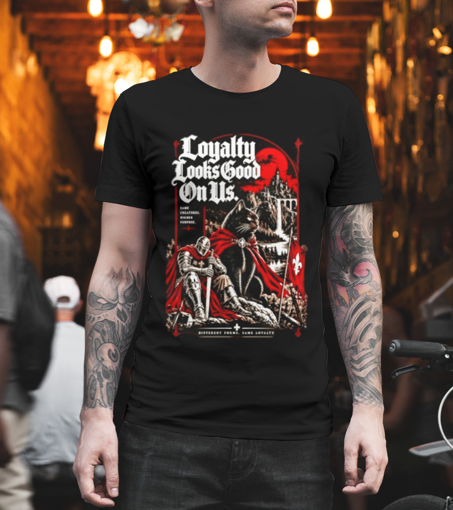 Loyalty Looks Good On Us Same Creatures Higher Purpose Different Forms Same Loyalty T-Shirt