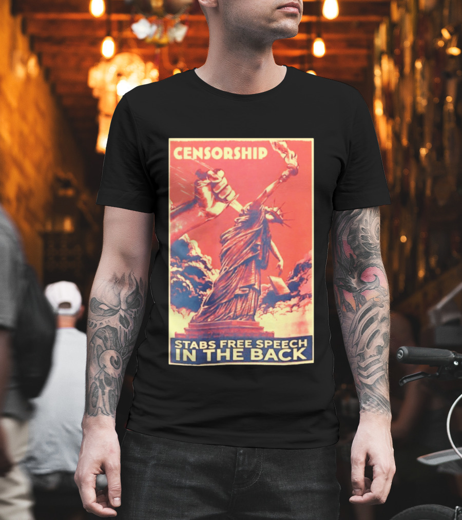 Censorship Stabs Free Speech In The Back Statue Of Liberty T-Shirt