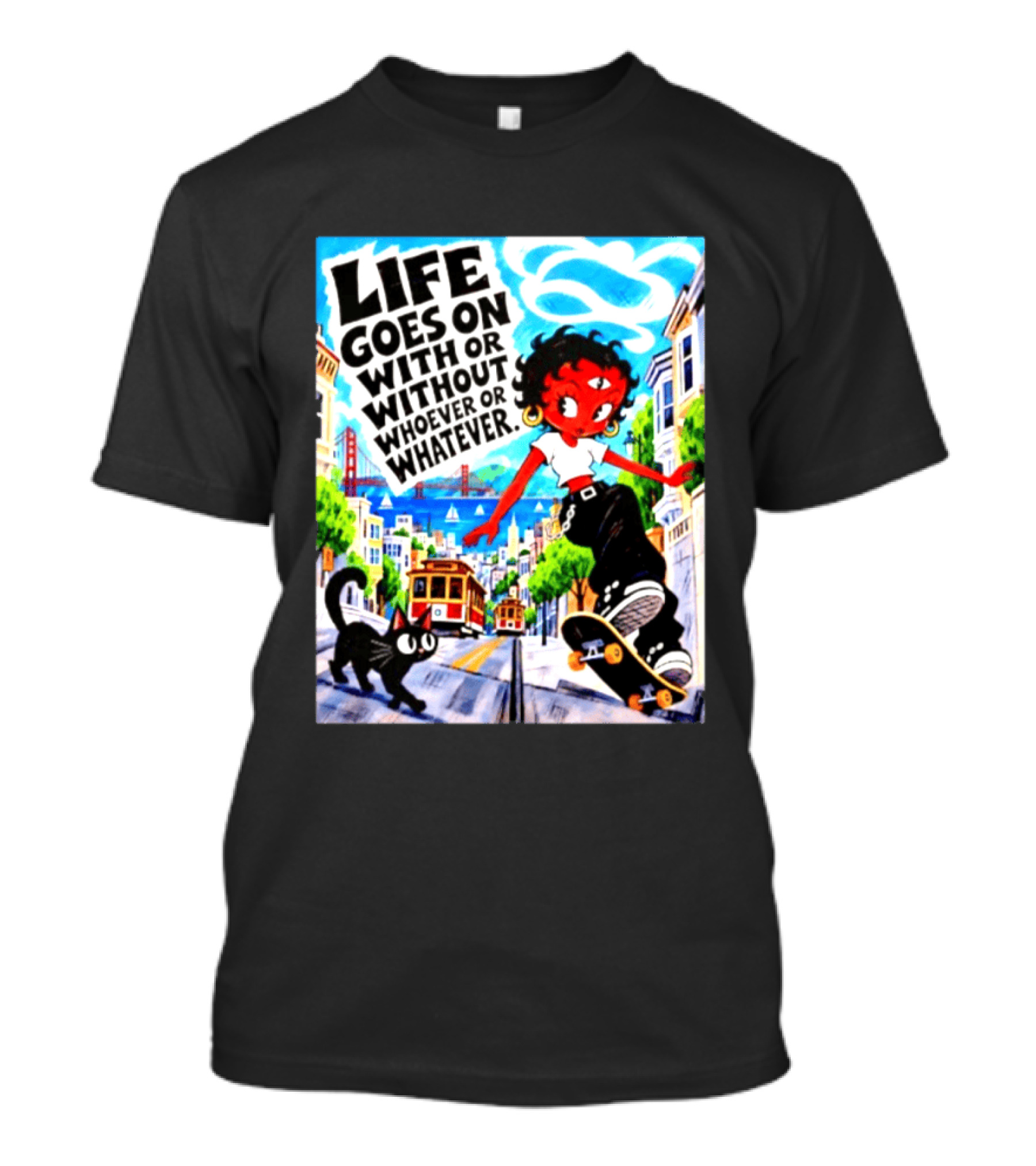 Life Goes On With Or Without Whoever Or Whatever Skater Girl Cat Cityscape Scene T-Shirt