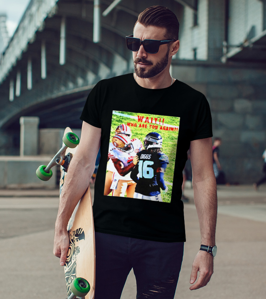 Wait Who Are You Again Mike Evans 49ers And Diggs NFL Football Face Off T-Shirt