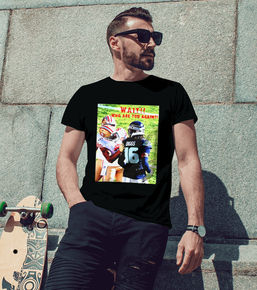 Wait Who Are You Again Mike Evans 49ers And Diggs NFL Football Face Off T-Shirt