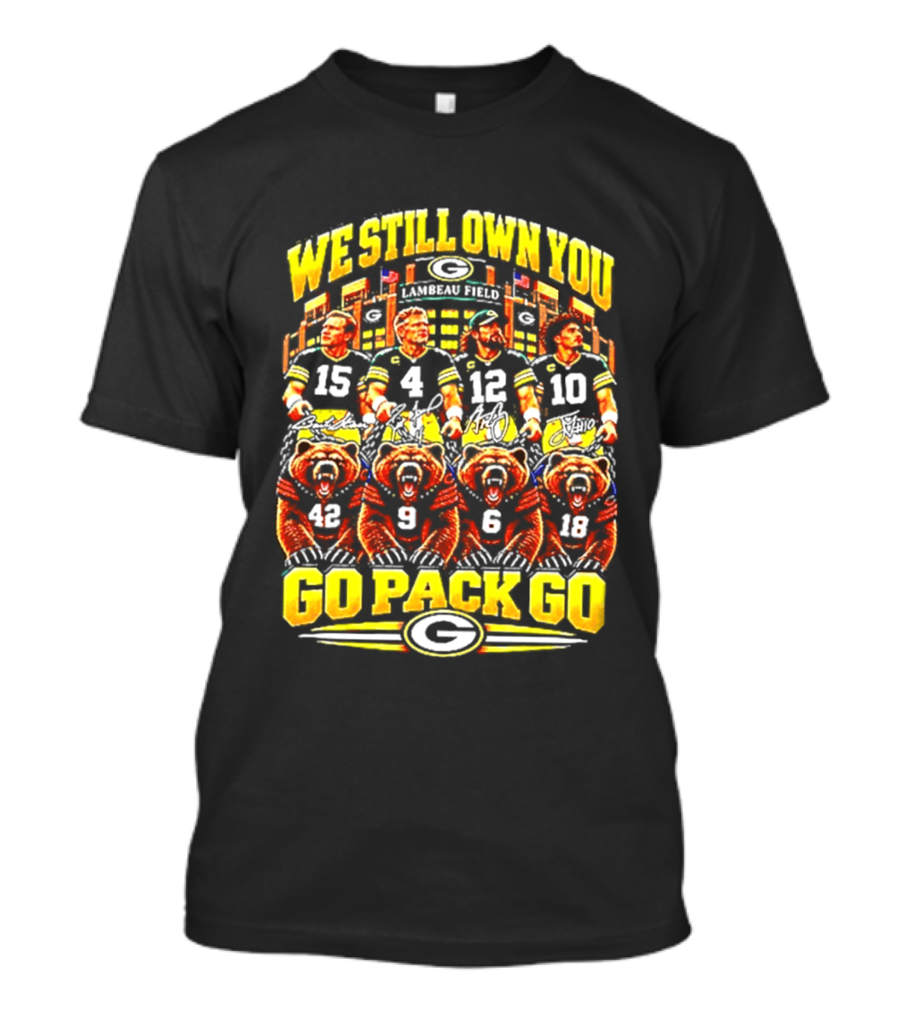 We Still Own You Go Pack Go Lambeau Field Football 15 4 12 10 5 9 18 T-Shirt