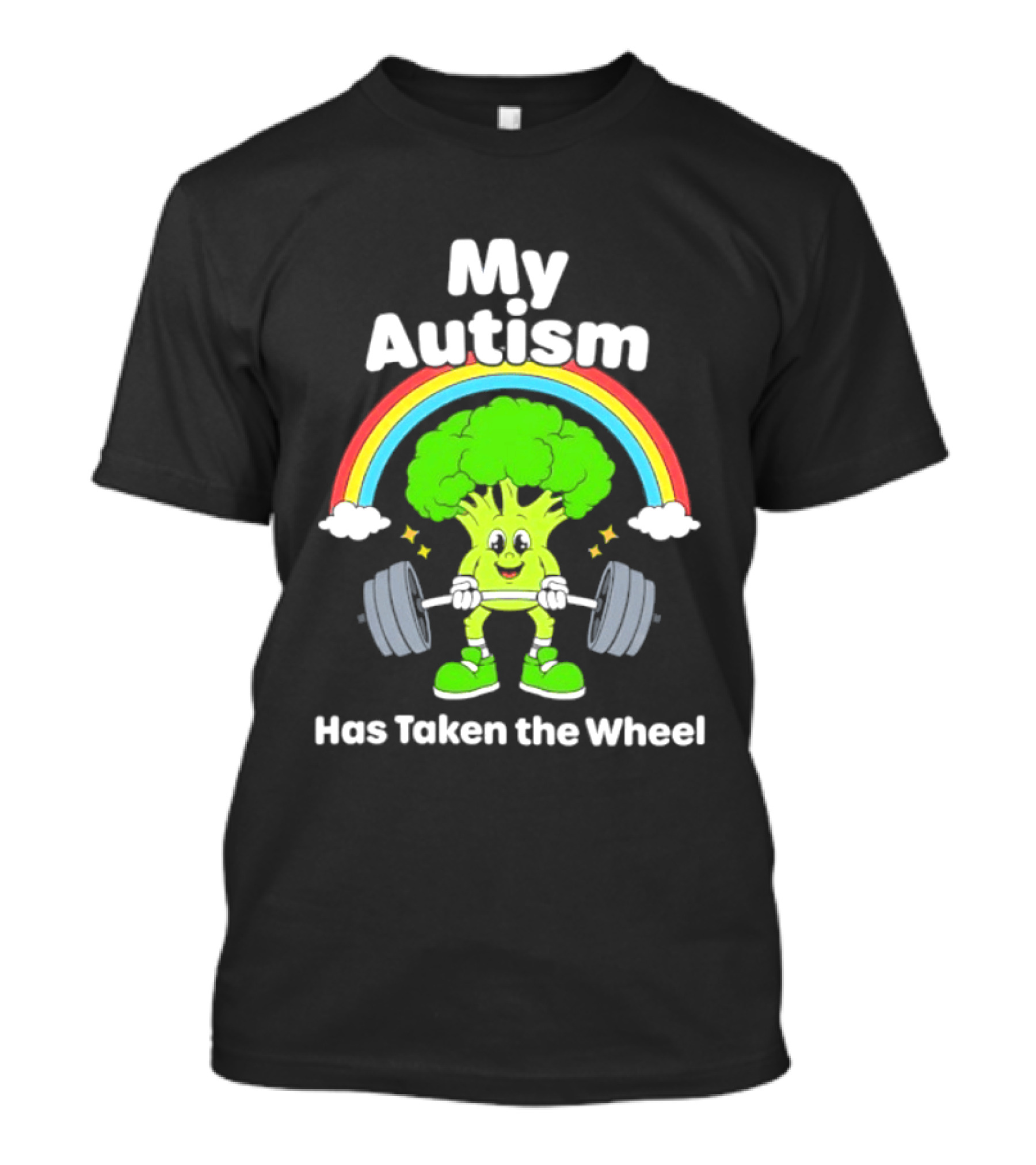 Rainbow Broccoli Lifting Weights My Autism Has Taken The Wheel T-Shirt