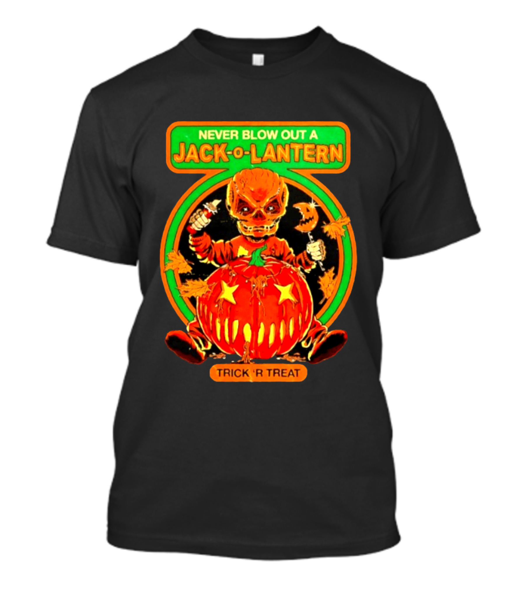 Never Blow Out A Jack O Lantern Trick R Treat Halloween Creepy Pumpkin Monster T-Shirt