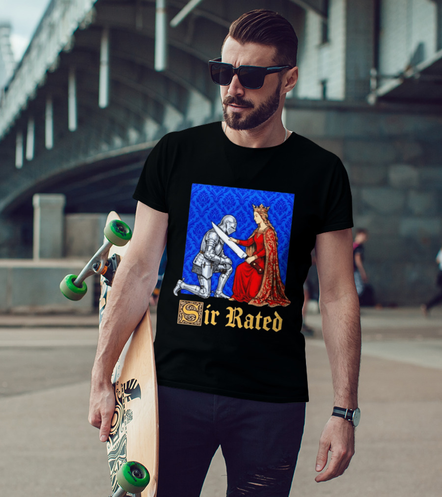 Sir Rated Knight Queen Sword Pun Medieval Nobility Ceremony T-Shirt