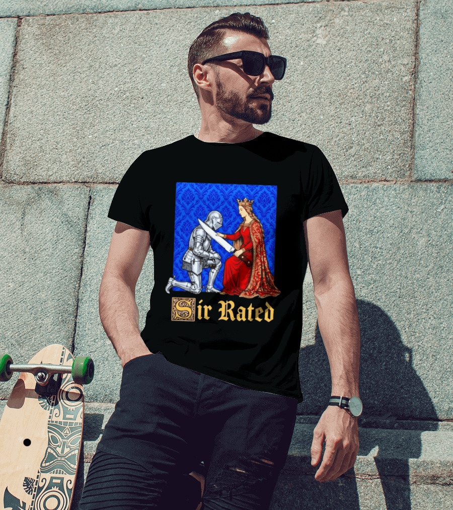 Sir Rated Knight Queen Sword Pun Medieval Nobility Ceremony T-Shirt