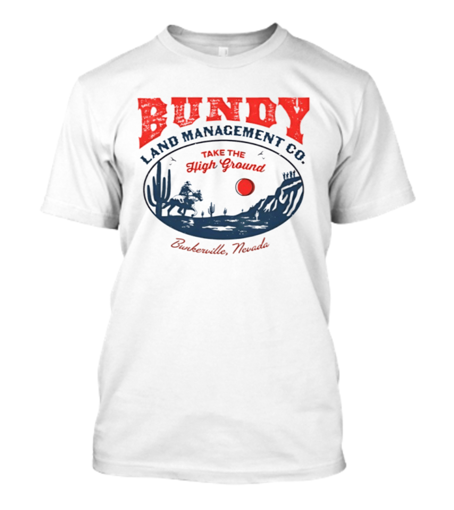 Bundy Land Management Co Take The High Ground Bunkerville Nevada Desert Scene Rancher Cactus Sun T-Shirt