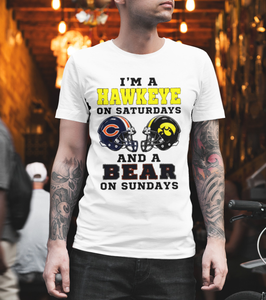 I'm A Hawkeye On Saturdays And A Bear On Sundays Football Helmet T-Shirt
