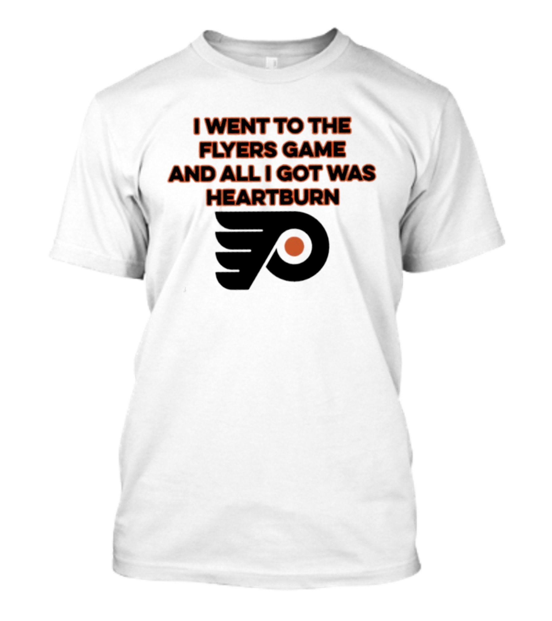 Philadelphia Flyers I Went To The Flyers Game And All I Got Was Heartburn T-Shirt