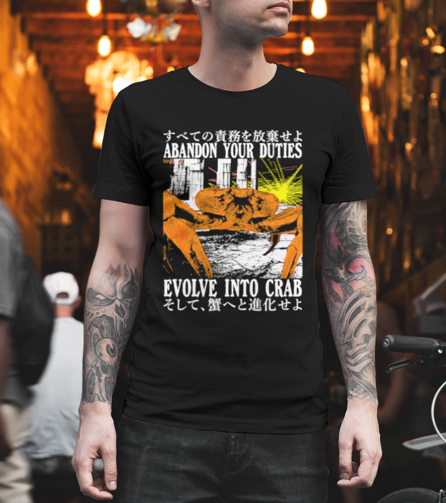 Abandon Your Duties Evolve Into Crab Carcinization T-Shirt