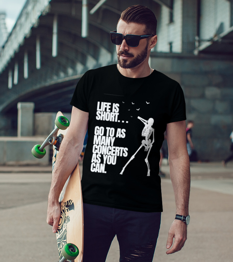 Life Is Short Go To As Many Concerts As You Can Skeleton With Birds T-Shirt