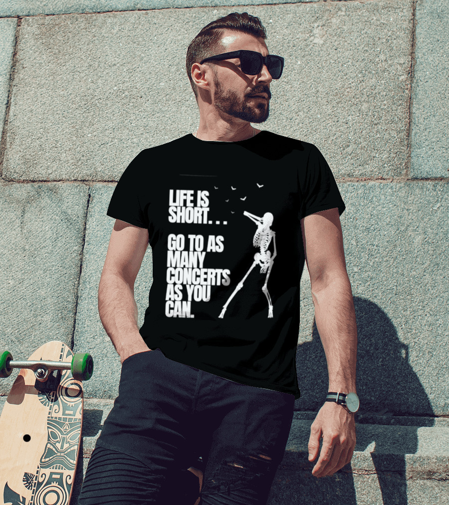 Life Is Short Go To As Many Concerts As You Can Skeleton With Birds T-Shirt