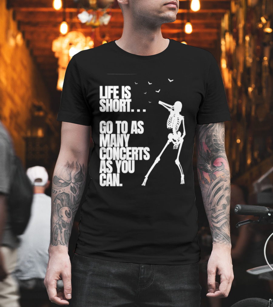 Life Is Short Go To As Many Concerts As You Can Skeleton With Birds T-Shirt