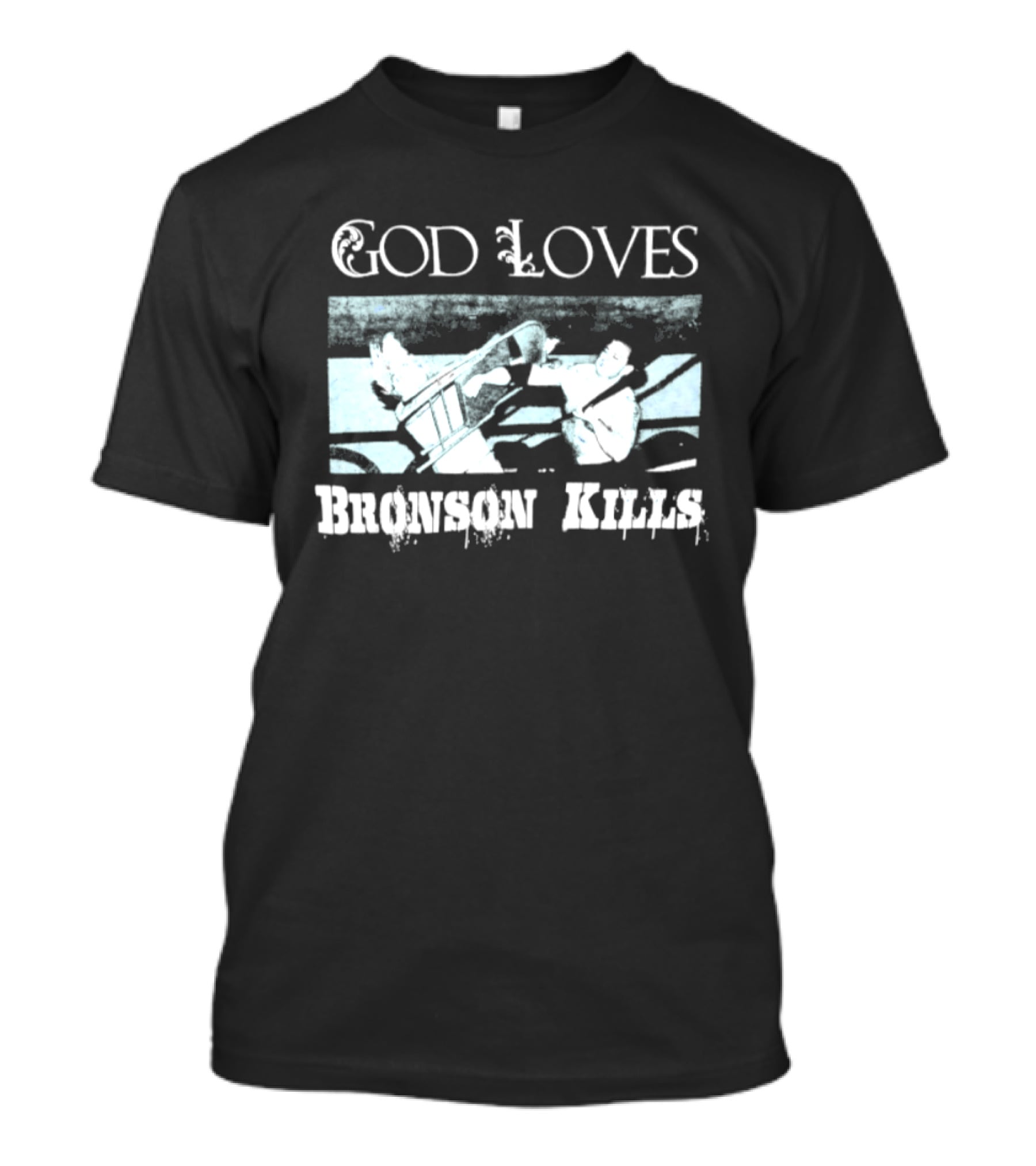 God Loves Bronson Kills Wrestling Hip Hop Boxing Ring Scene T-Shirt