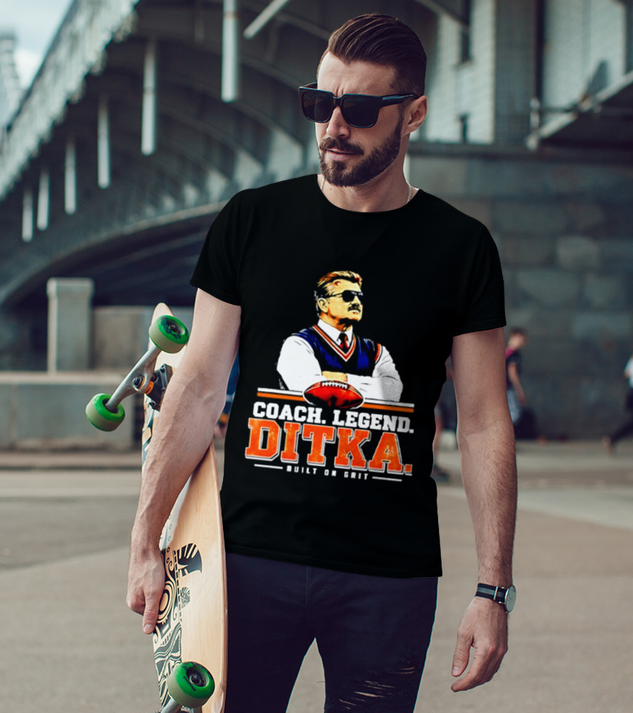 Mike Ditka Coach Legend Built On Grit T-Shirt
