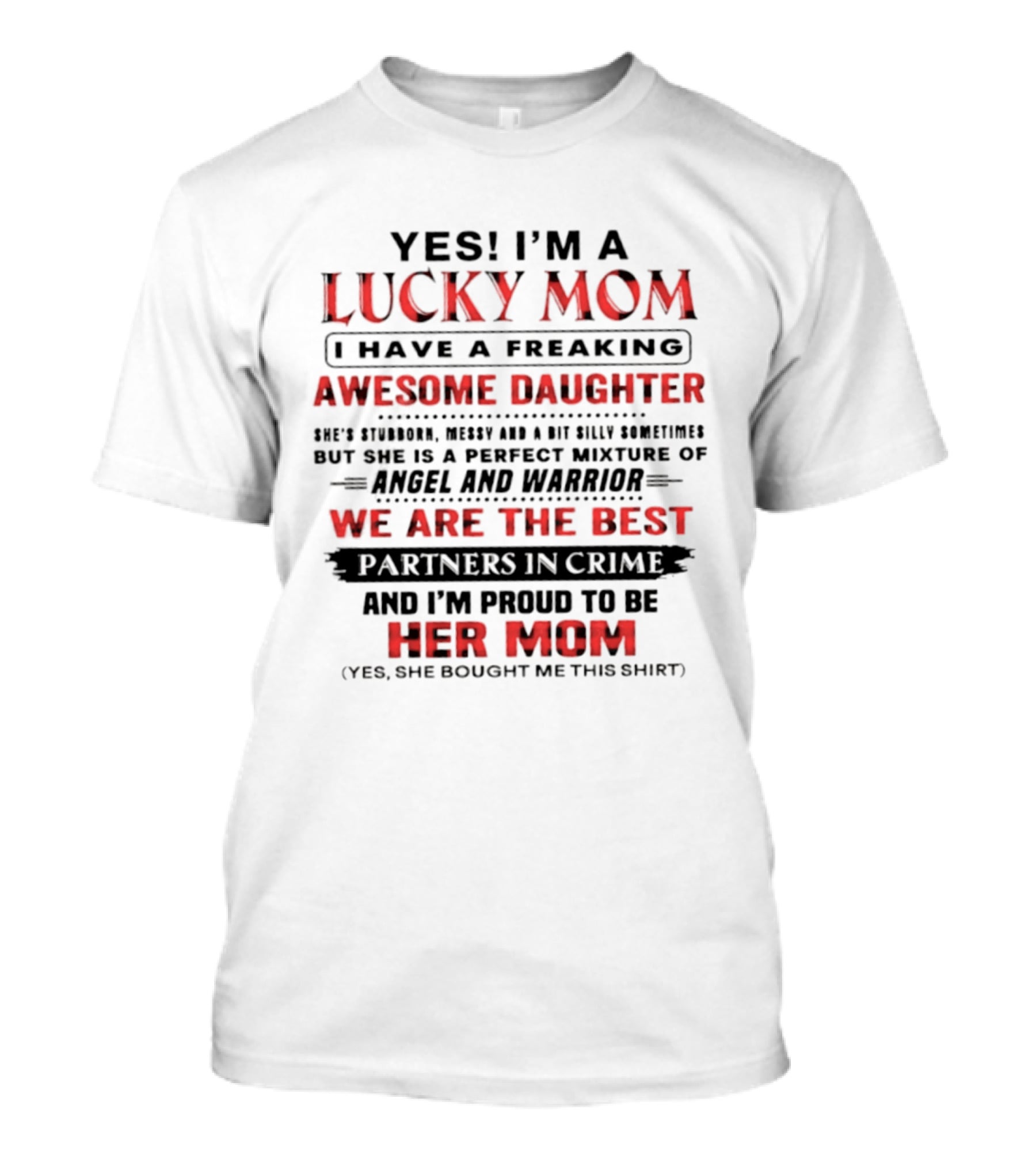 Yes I'm A Lucky Mom I Have A Freaking Awesome Daughter Partners In Crime Angel And Warrior T-Shirt