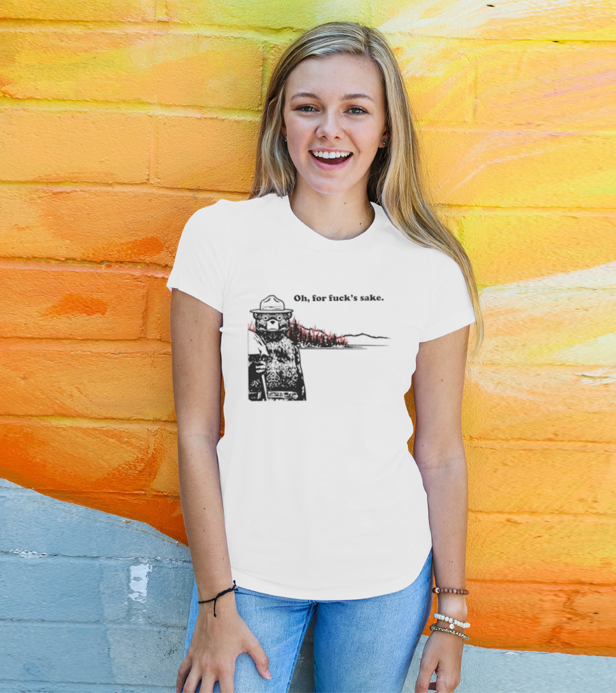 Smokey Bear Oh For Fuck's Sake Forest Fire Prevention Humor T-Shirt