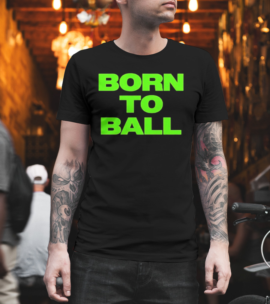 Born To Ball Basketball Baller Sports Bright Green T-Shirt