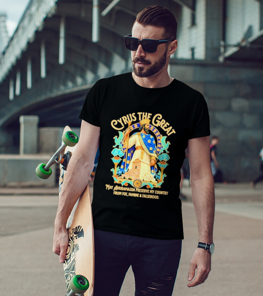 Cyrus The Great Ahuramazda Preserve My Country From Foe Famine And Falsehood T-Shirt