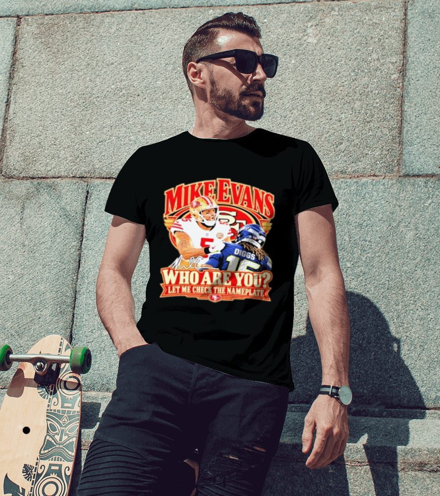 Mike Evans 49ers Seahawks Who Are You Meme Let Me Check The Nameplate T-Shirt