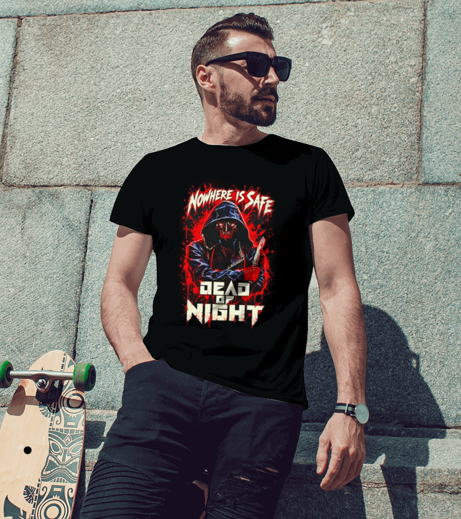 Nowhere Is Safe Dead Of Night Horror Slasher Dark Hooded Figure With Knife T-Shirt