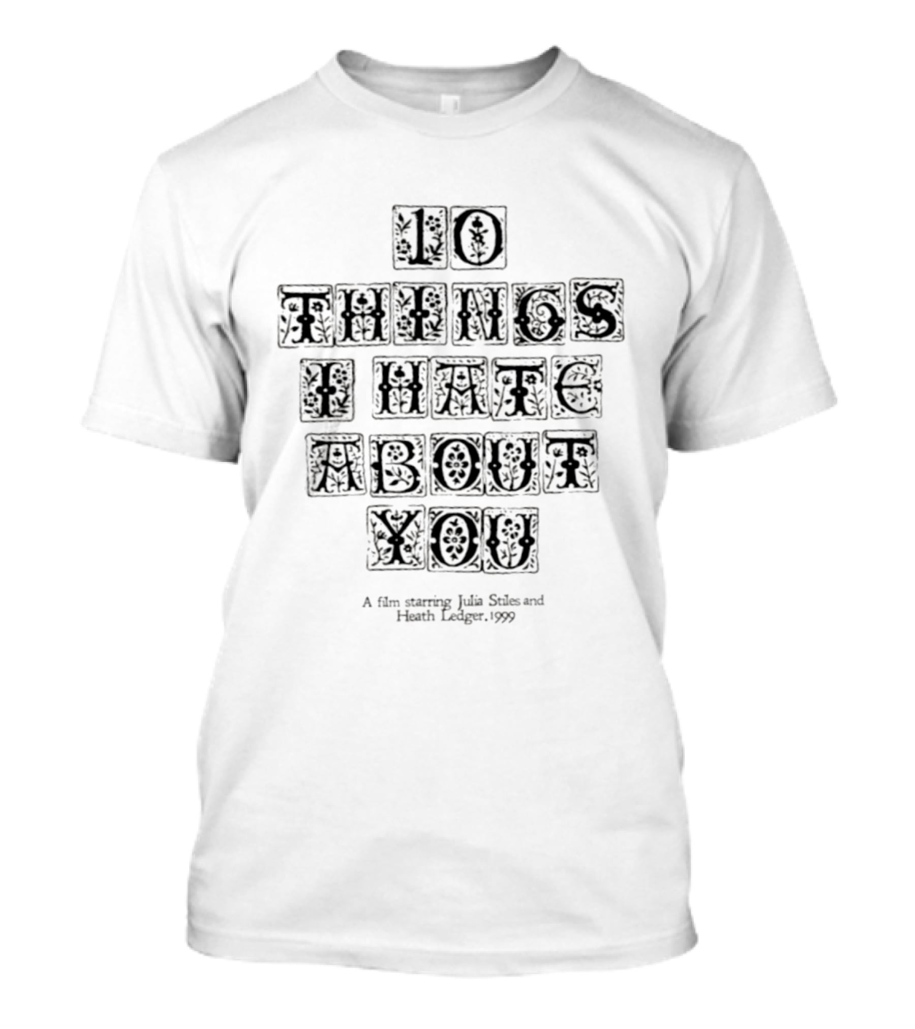 10 Things I Hate About You A Film Starring Julia Stiles And Heath Ledger 1999 T-Shirt