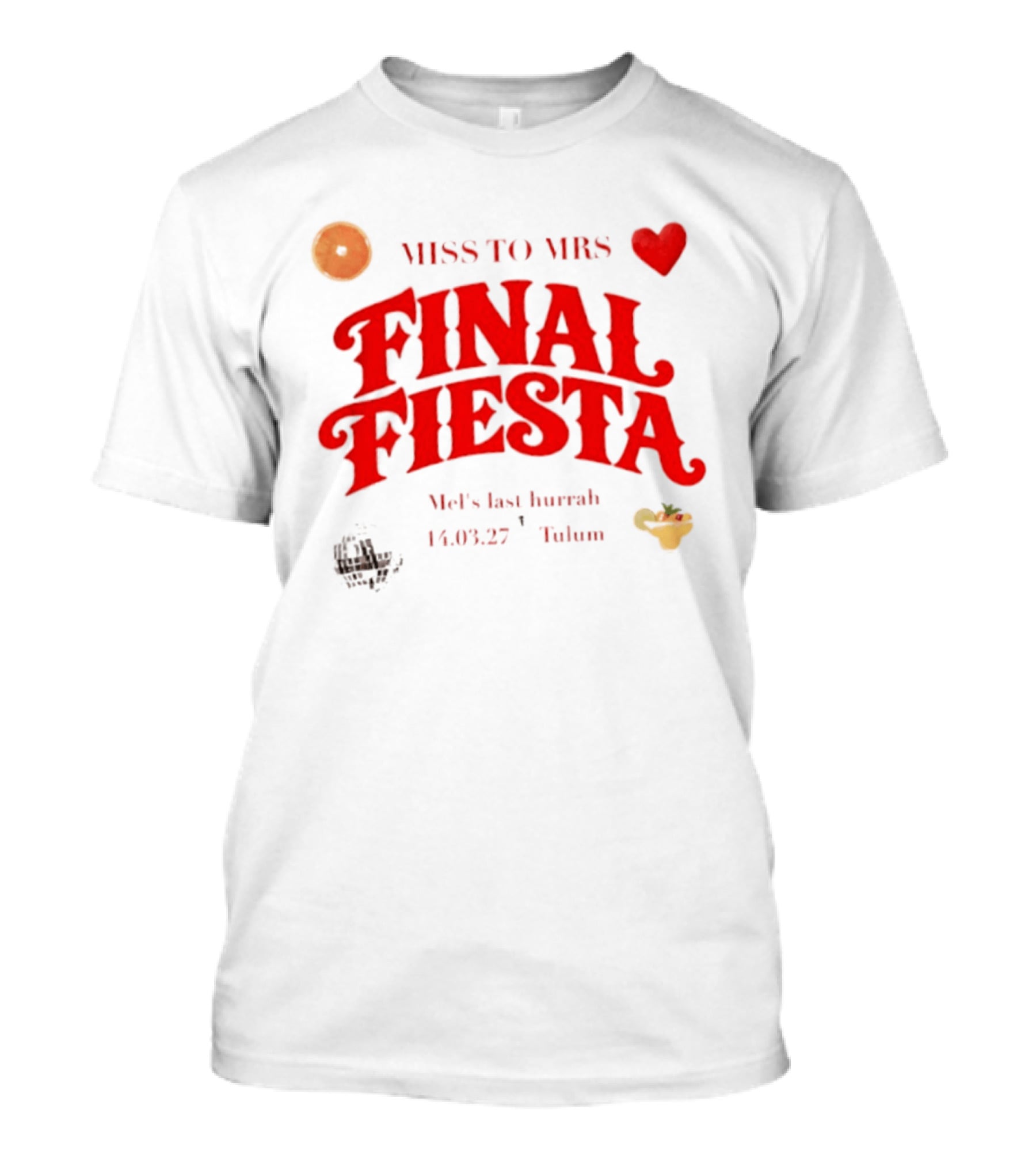 Miss To Mrs Final Fiesta Mel's Last Hurrah 14.03.27 Tulum T-Shirt