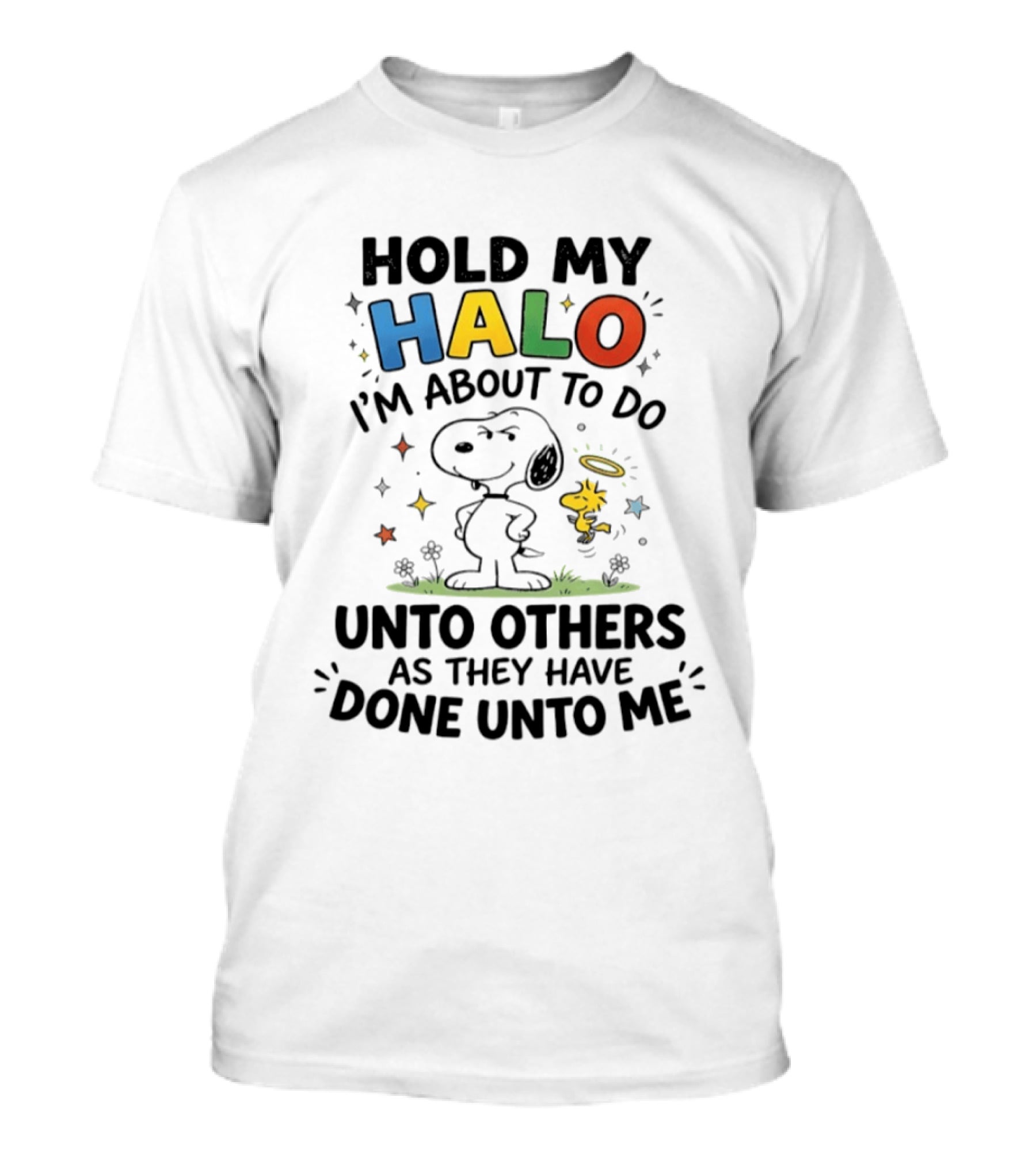 Snoopy Hold My Halo I'm About To Do Unto Others As They Have Done Unto Me T-Shirt