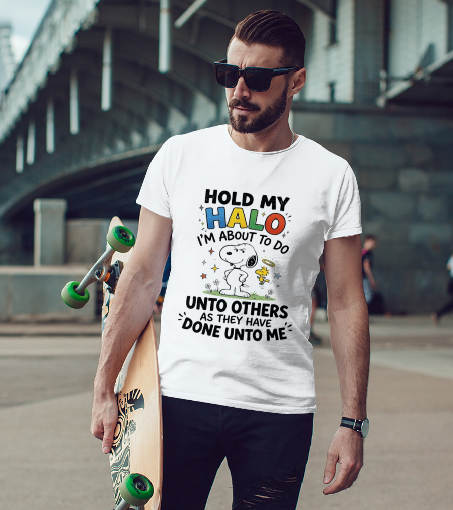 Snoopy Hold My Halo I'm About To Do Unto Others As They Have Done Unto Me T-Shirt