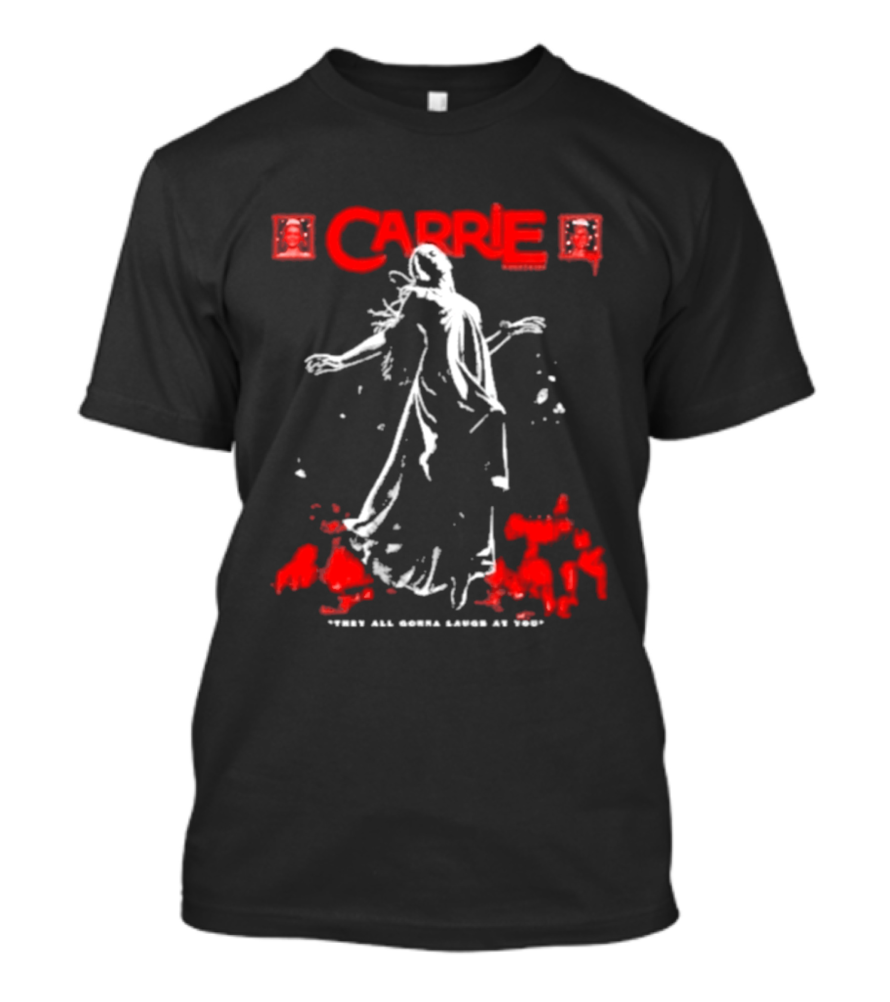 Carrie They All Gonna Laugh At You Horror Movie Blood Splatter White T-Shirt