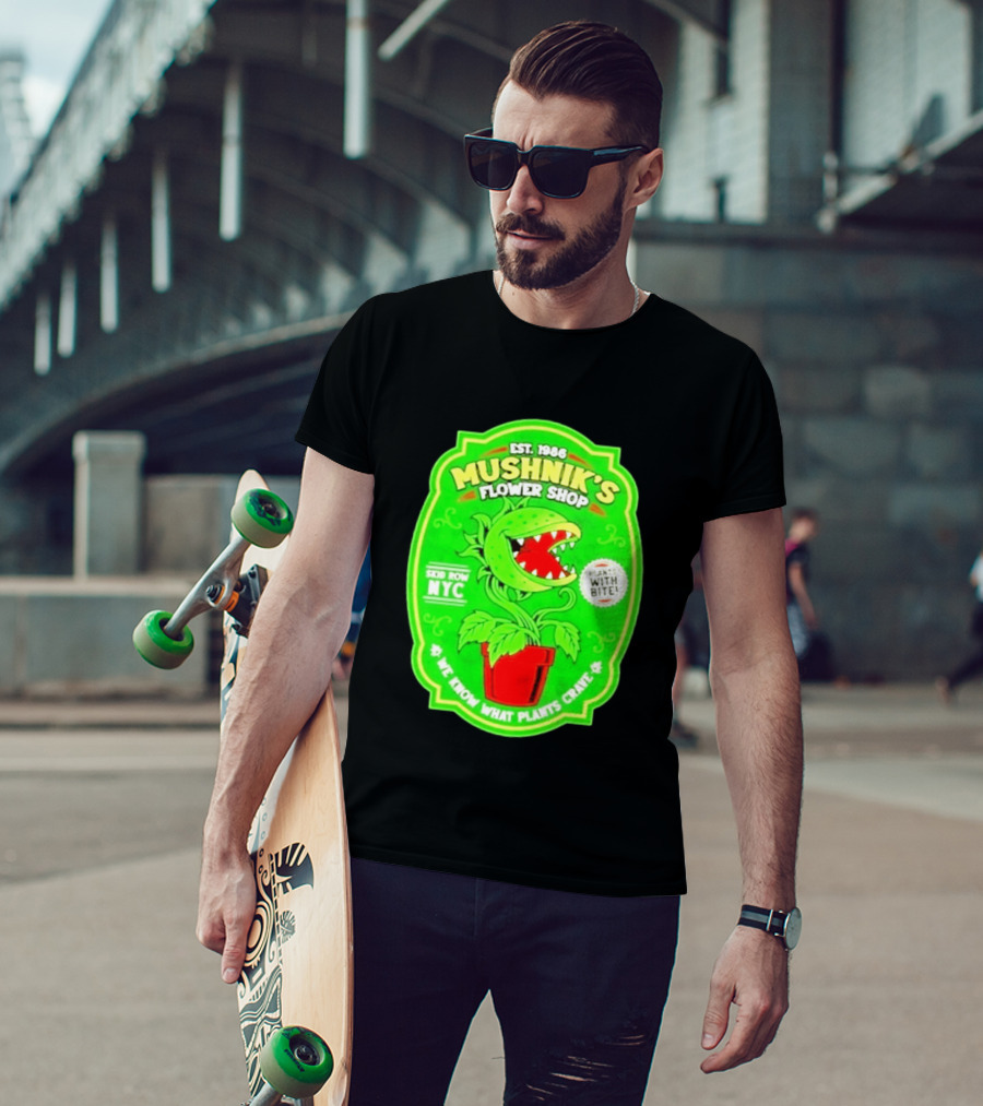 Mushnik's Flower Shop Est 1986 Skid Row NYC Plants With Bite We Know What Plants Crave T-Shirt