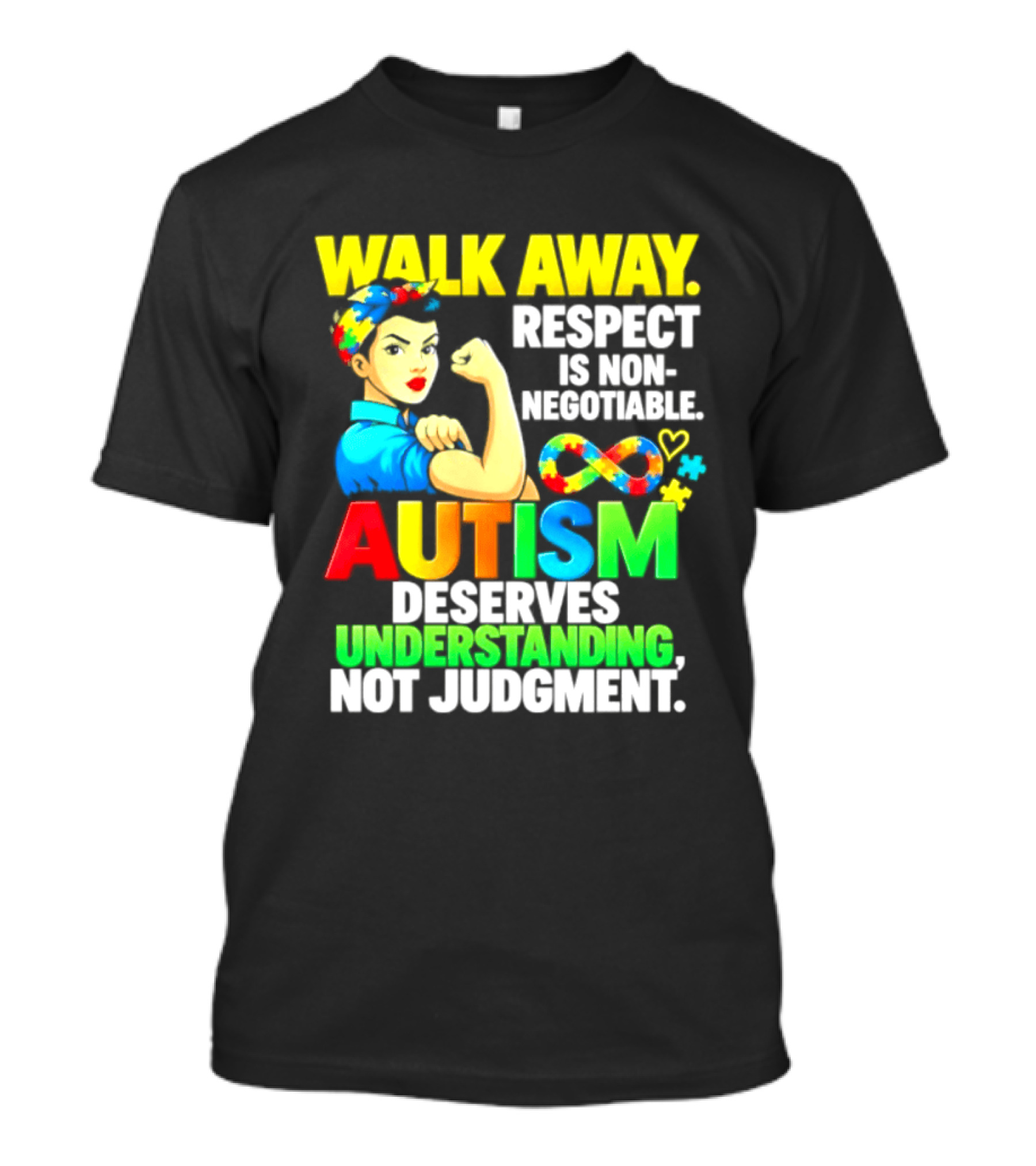 Walk Away Respect Is Non Negotiable Autism Deserves Understanding Not Judgment Infinity T-Shirt