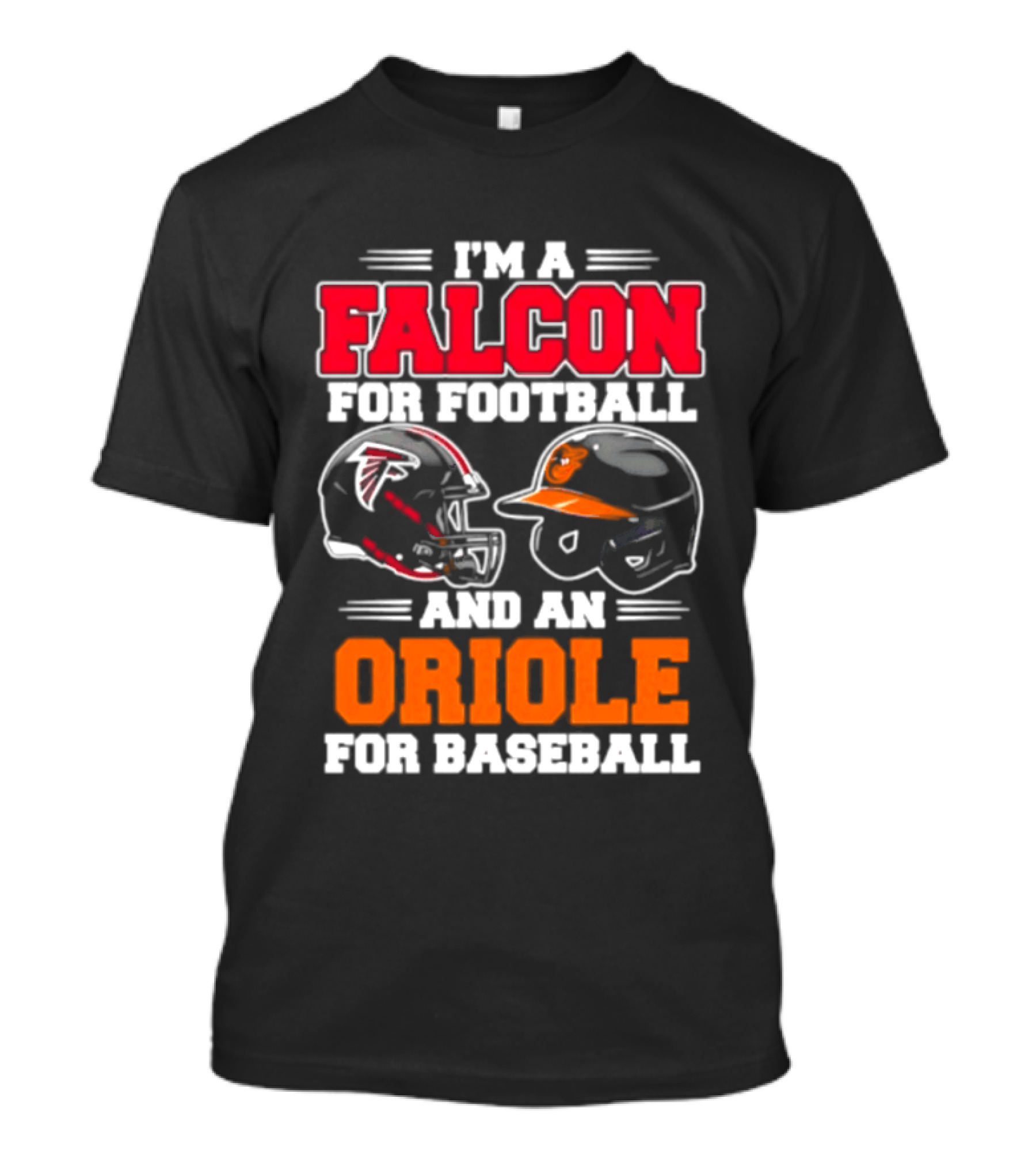 I'm A Falcon For Football And An Oriole For Baseball T-Shirt