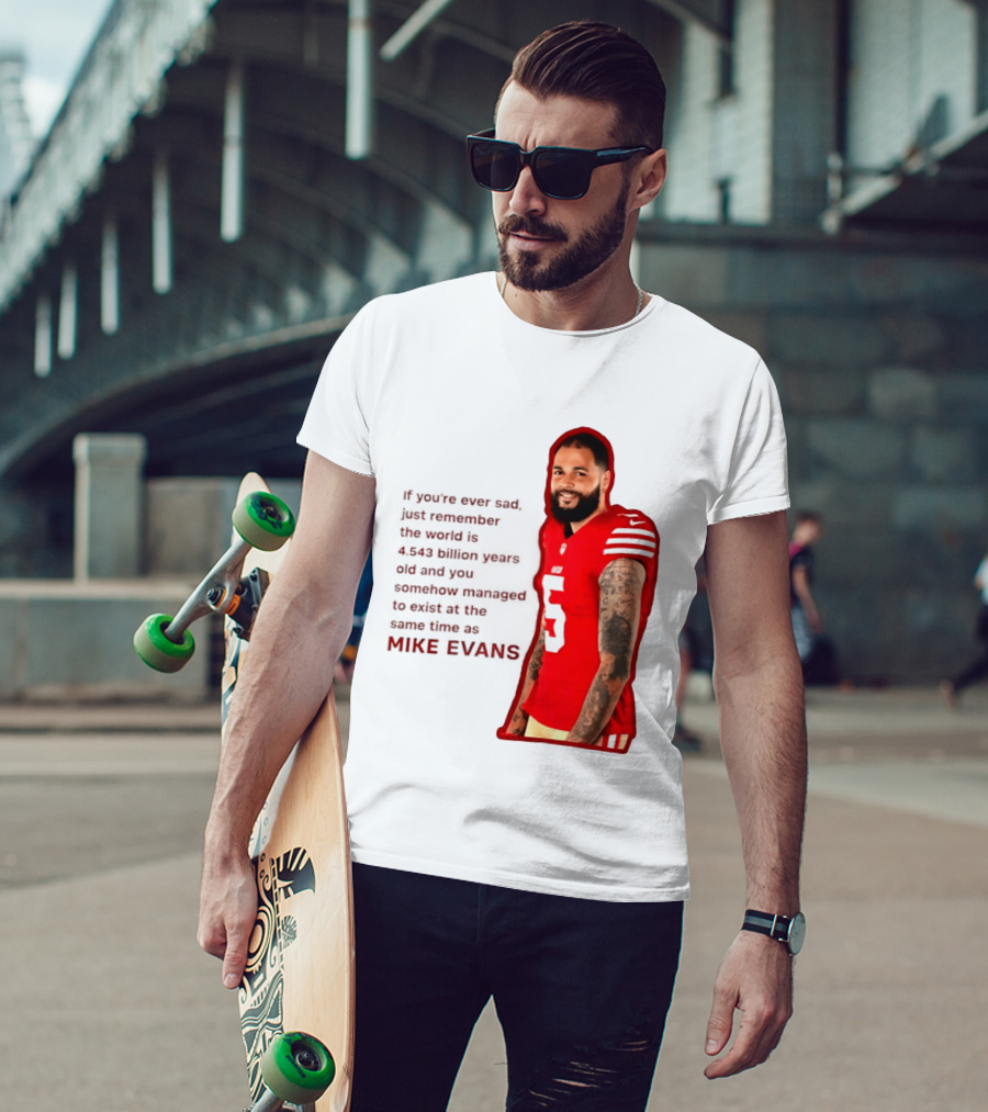 Mike Evans San Francisco 49ers Remember The World Is 4.543 Billion Years Old T-Shirt
