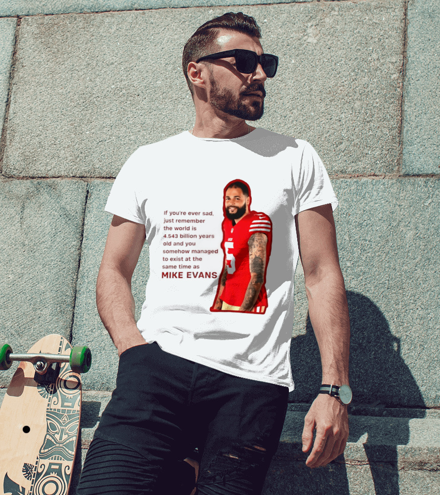 Mike Evans San Francisco 49ers Remember The World Is 4.543 Billion Years Old T-Shirt