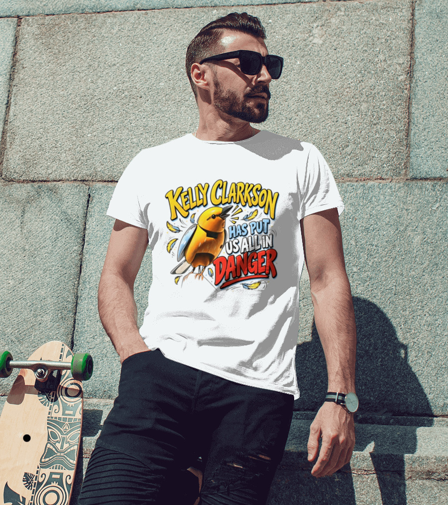 Has Put Us All In Danger Kelly Clarkson T-Shirt