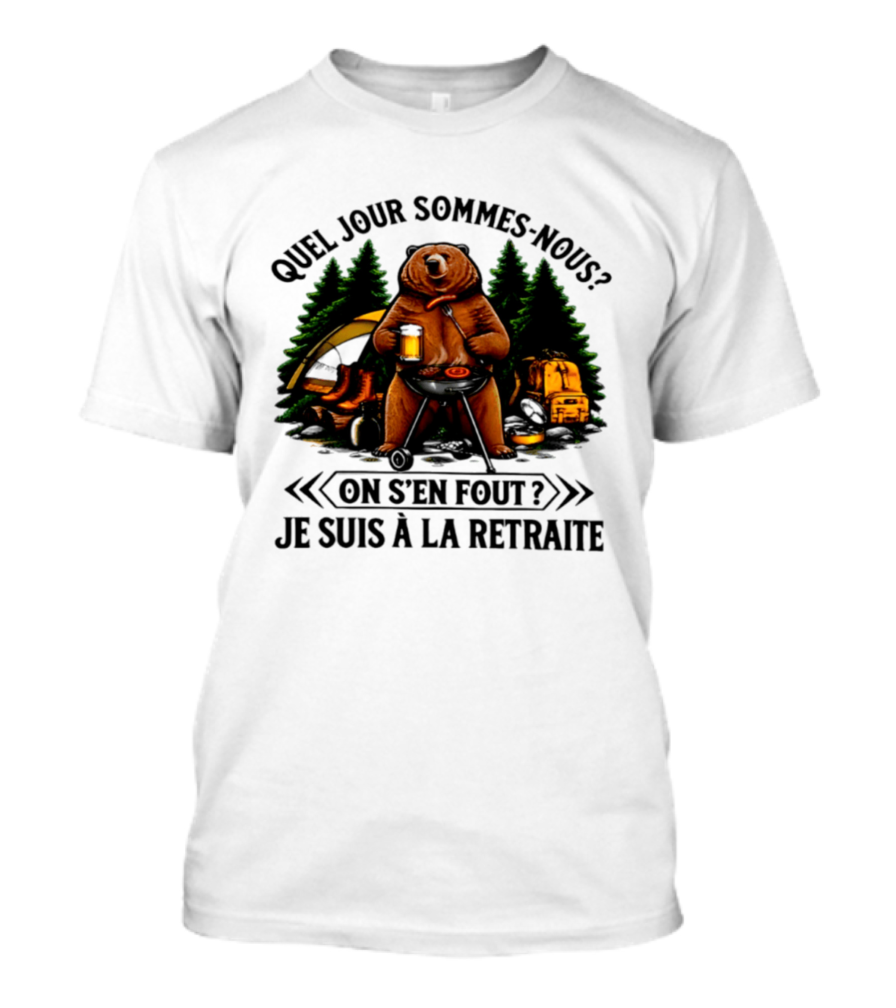 Quel Jour Sommes Nous On S'en Fout Je Suis à La Retraite Camping Bear In The Woods T-Shirt