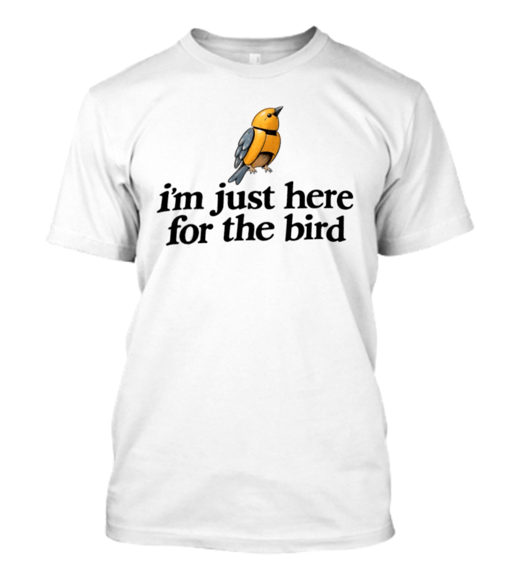 I'm Just Here For The Bird Birding Lover's Top T-Shirt