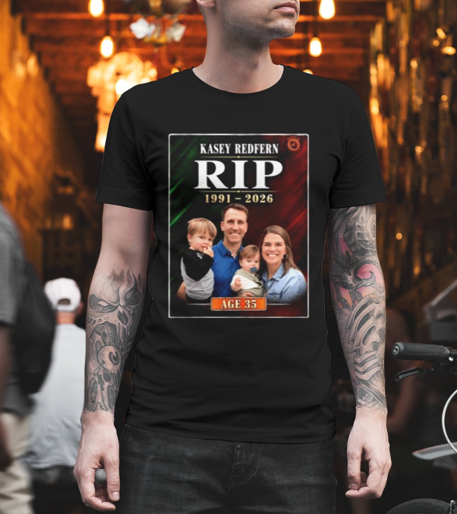 Kasey Redfern RIP 1991 2026 Age 35 T-Shirt