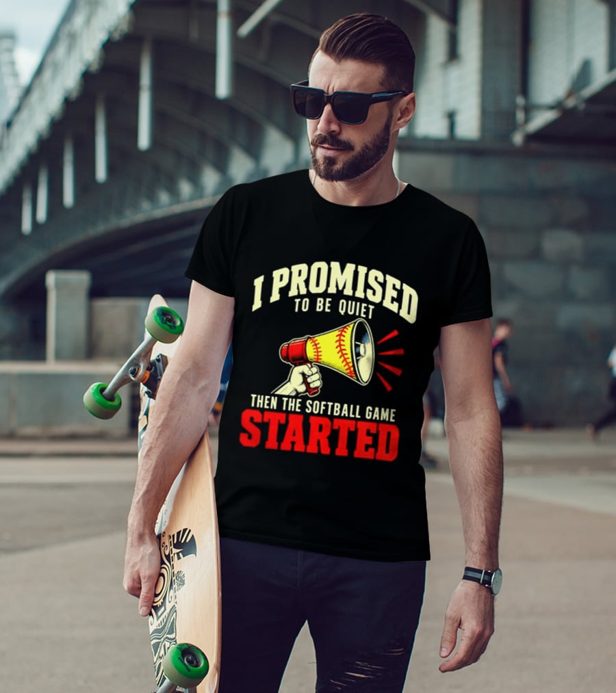 I Promised To Be Quiet Then The Softball Game Started Megaphone T-Shirt