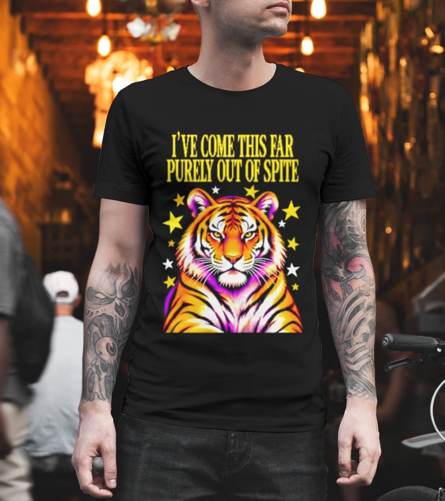 I've Come This Far Purely Out Of Spite Tiger With Stars T-Shirt