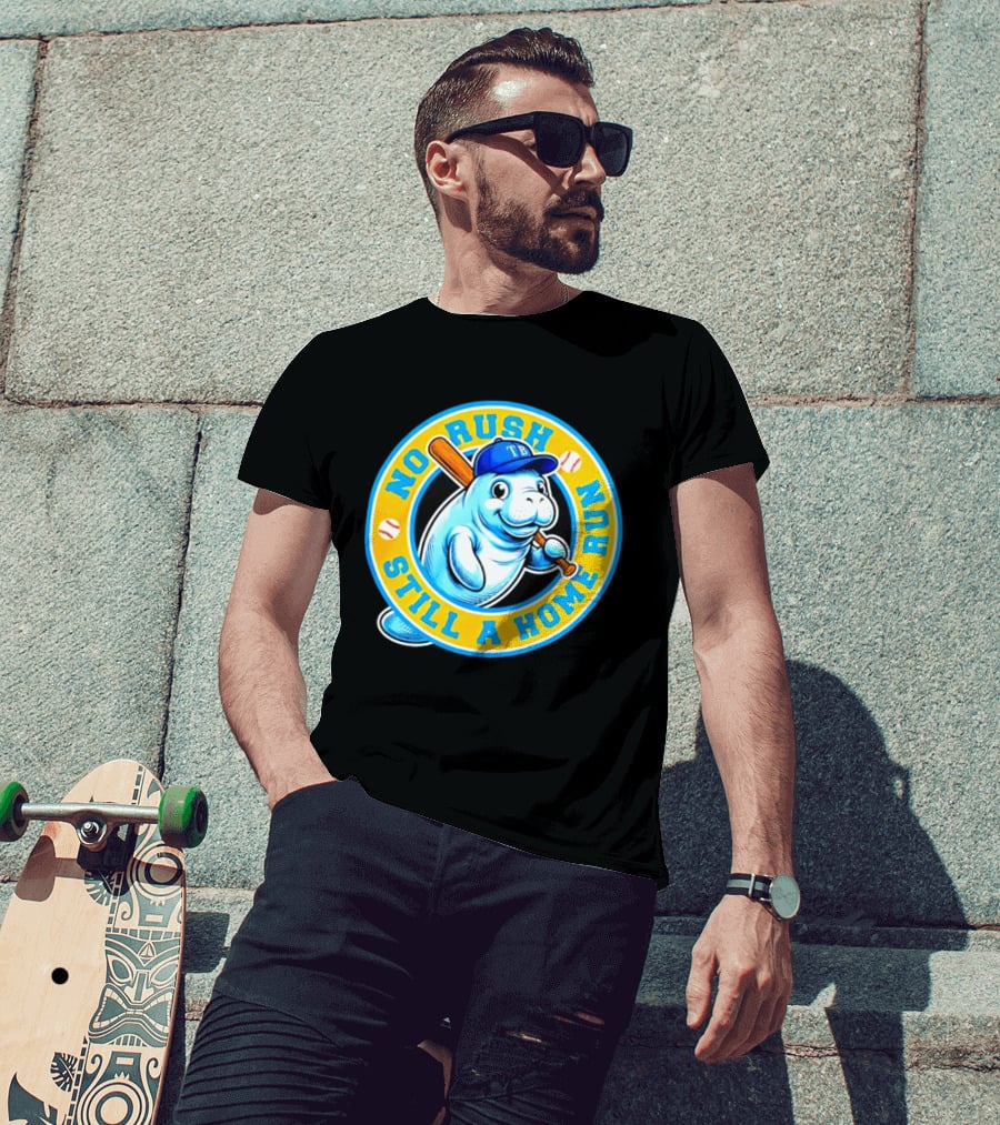 No Rush Still A Home Run Tampa Bay Rays Manatee T-Shirt