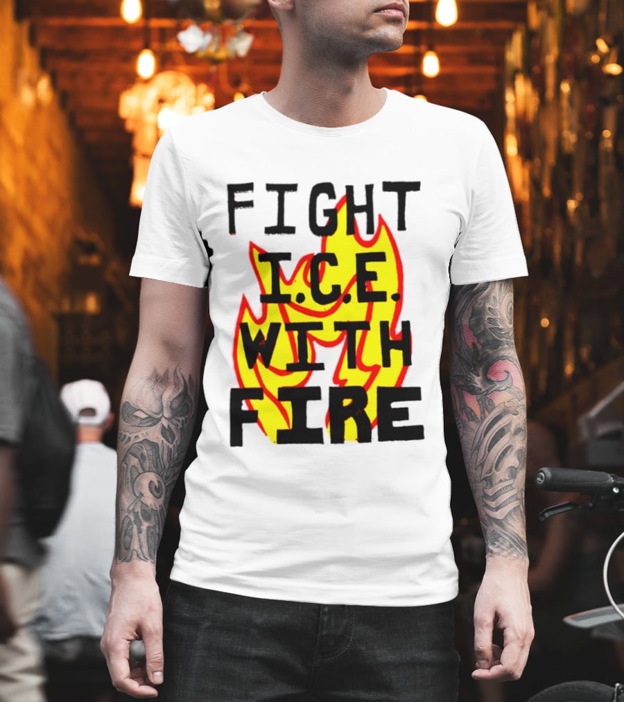 Fight ICE With Fire Immigration Activism Flame T-Shirt