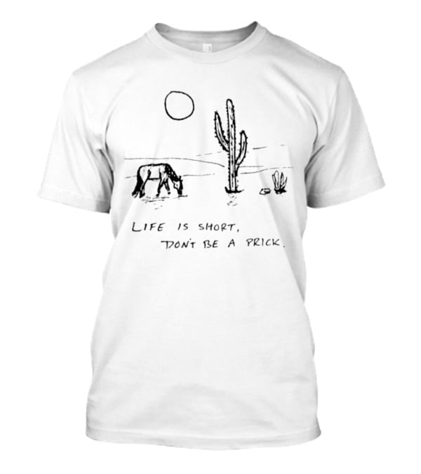 Life Is Short Cactus Humor Don't Be A Prick Desert Scene T-Shirt